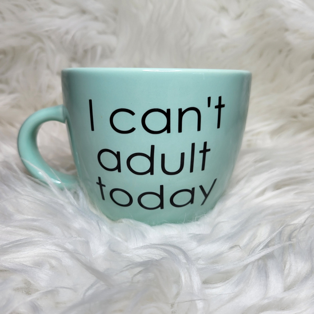 I Can't Adult Today Mug