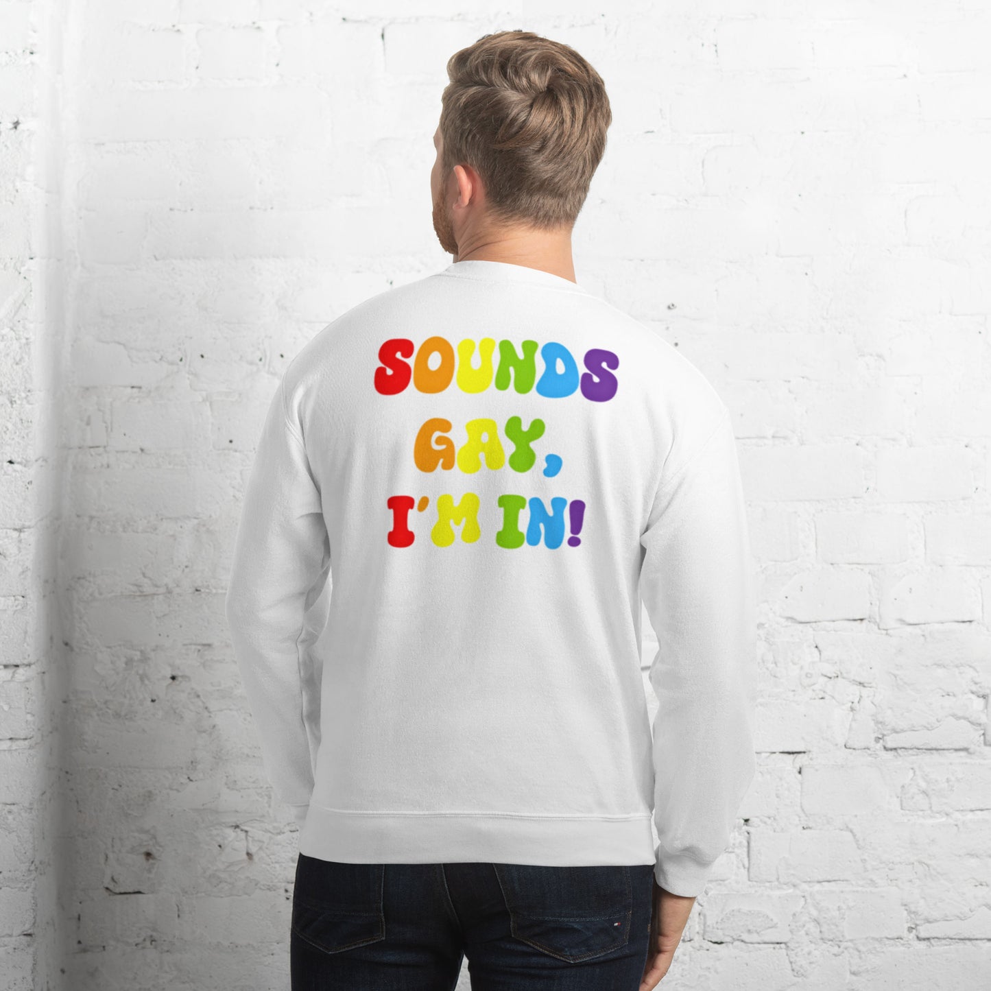Sounds Gay, I'm In! - Unisex Sweatshirt