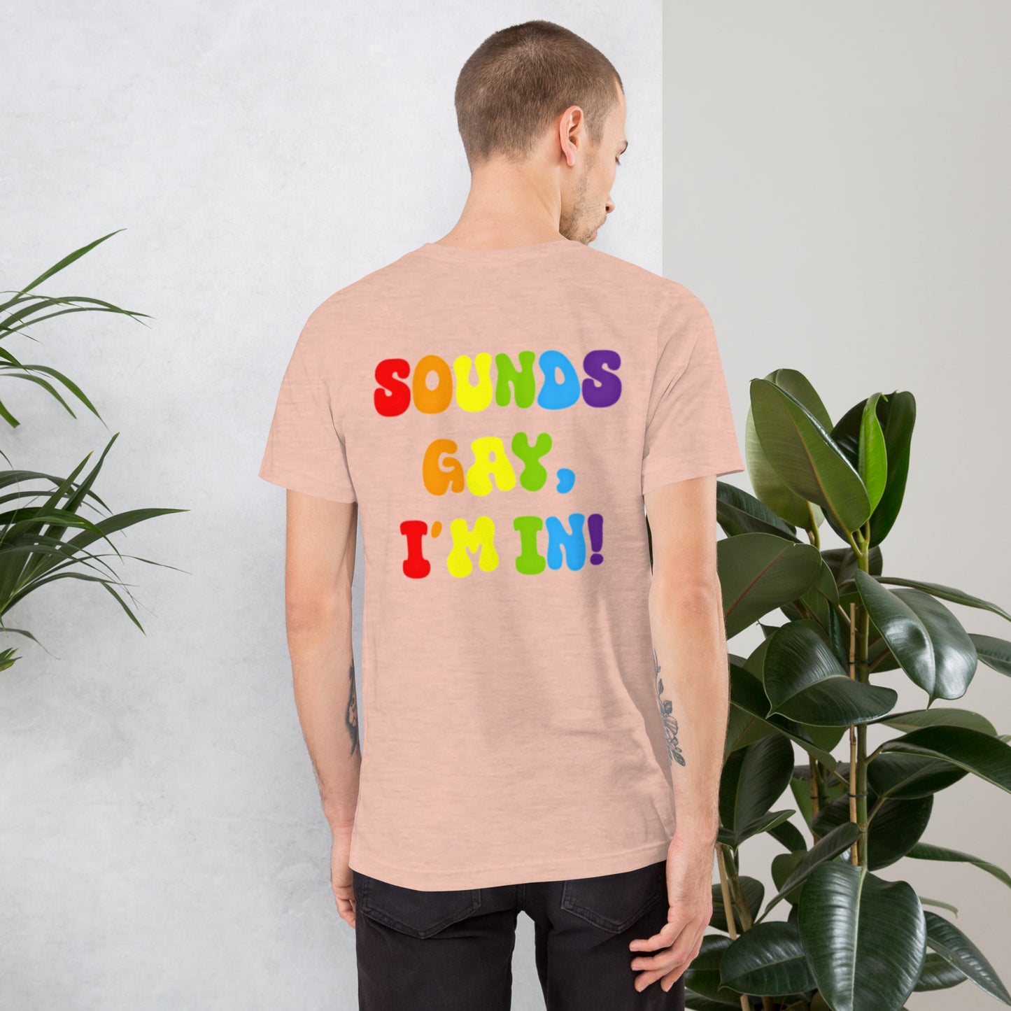 Sounds Gay, I'm In! - Unisex t-shirt