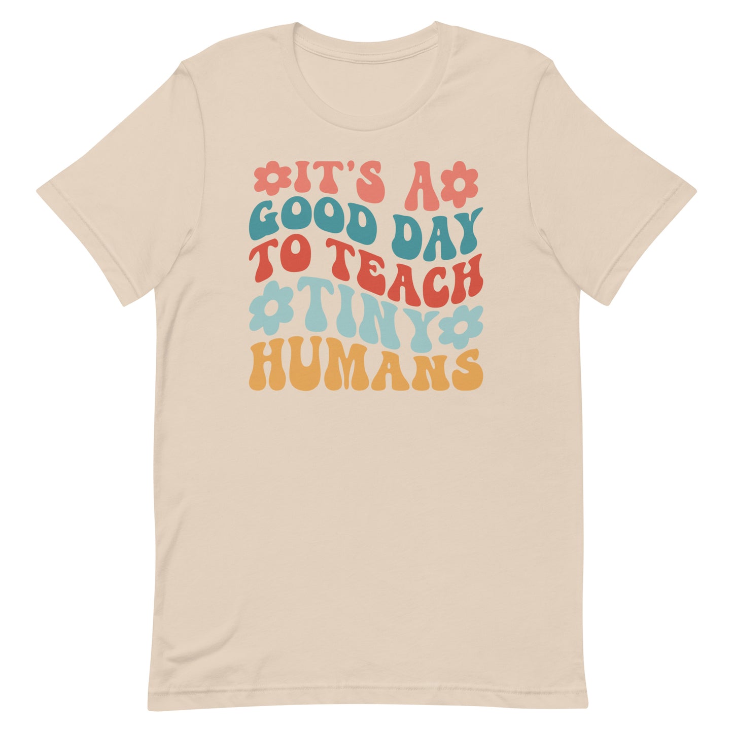 Teach Tiny Humans Unisex t-shirt