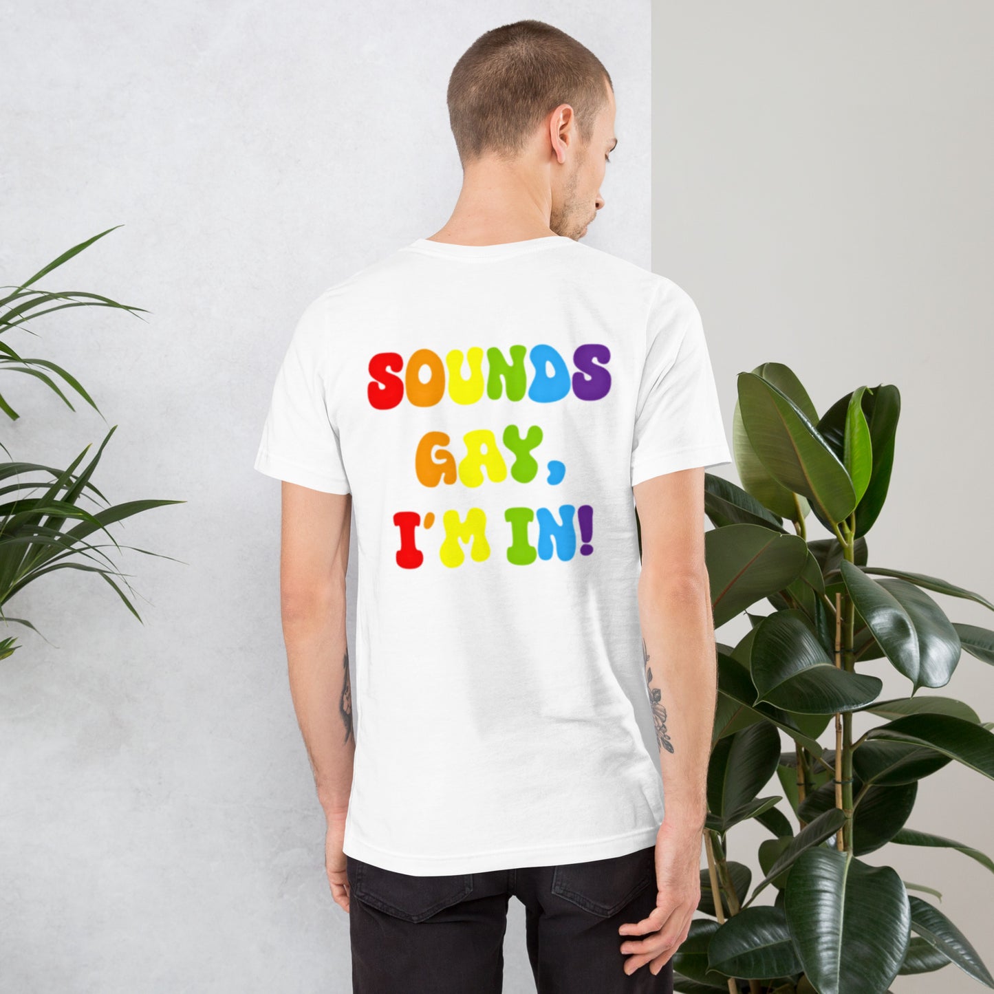 Sounds Gay, I'm In! - Unisex t-shirt