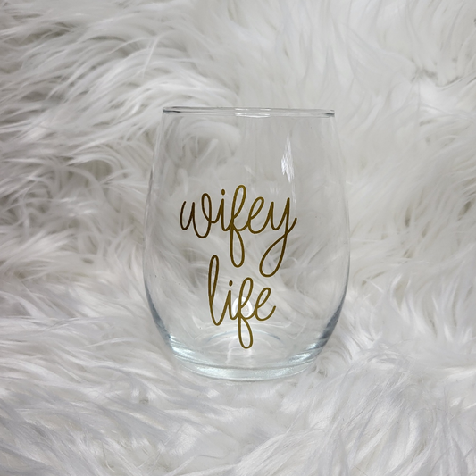 Wifey Life Wine Glass