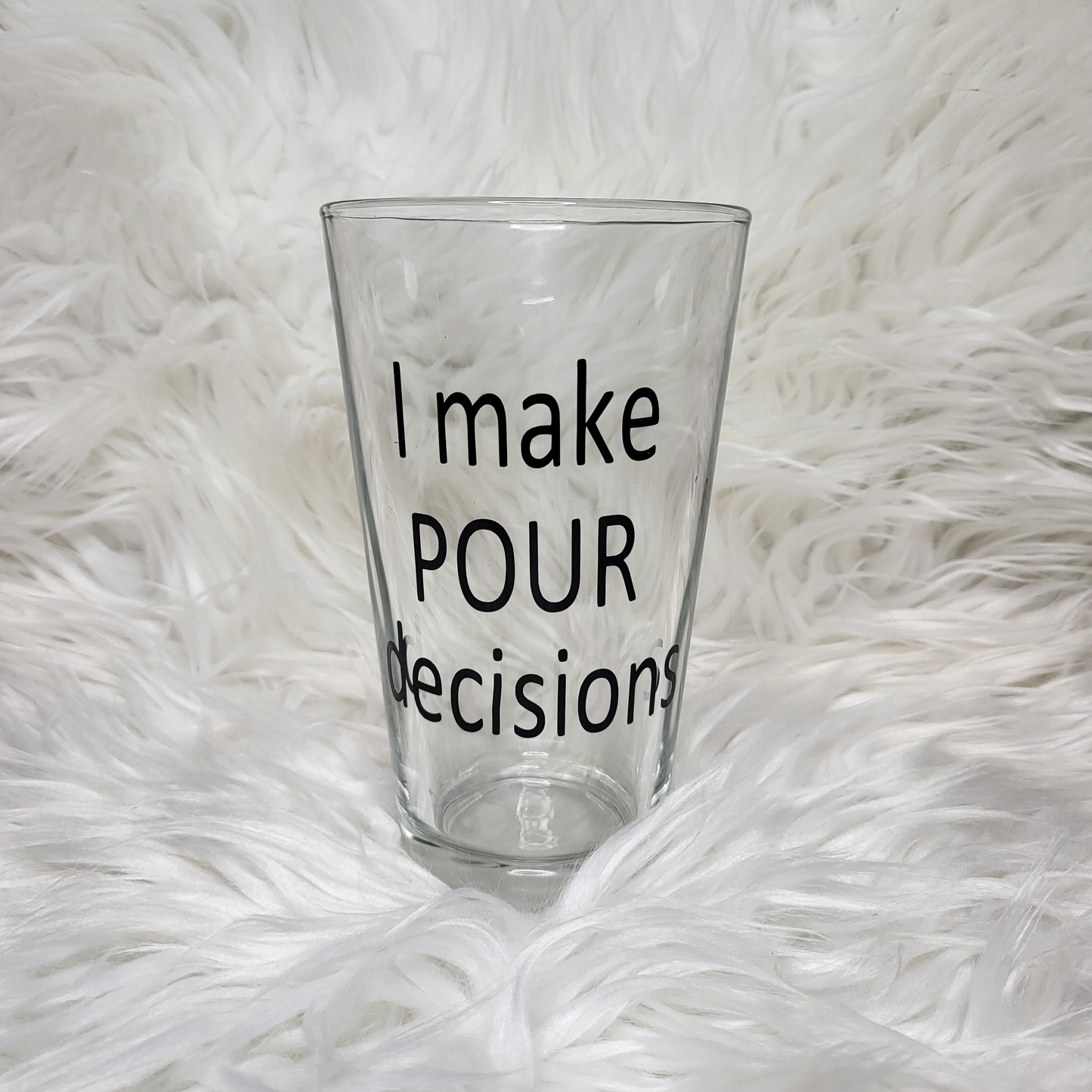 I Make Pour Decisions Pint Glass