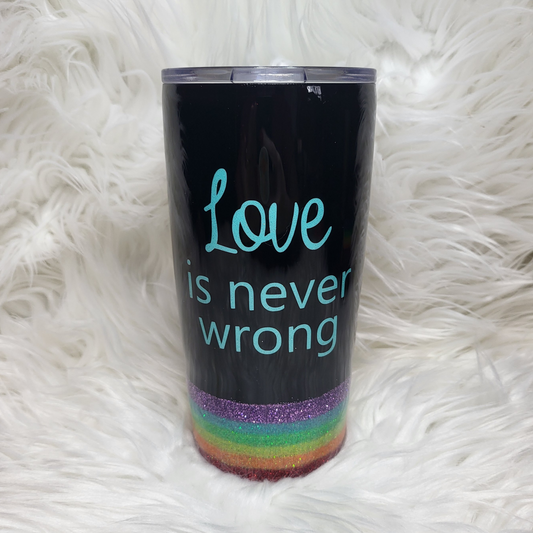 Love Is Never Wrong Glitter Tumbler 20oz