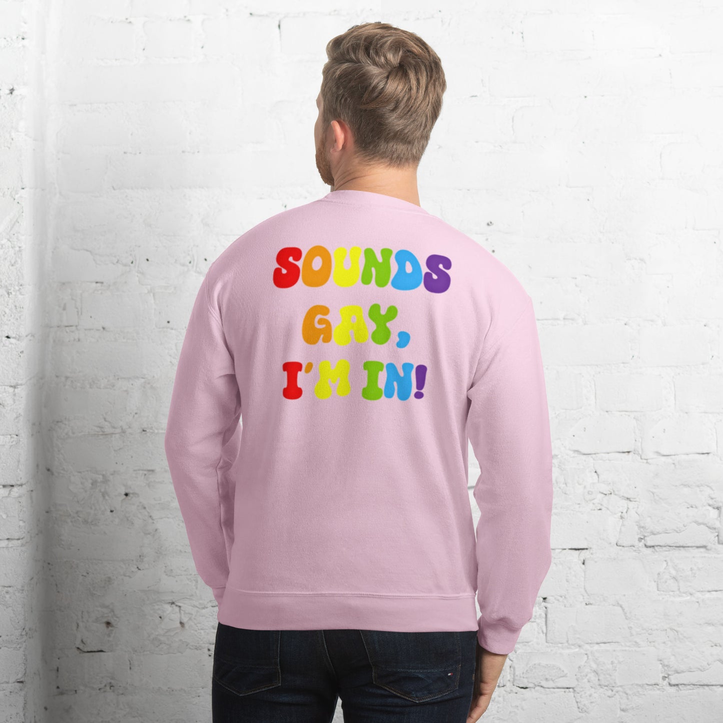 Sounds Gay, I'm In! - Unisex Sweatshirt