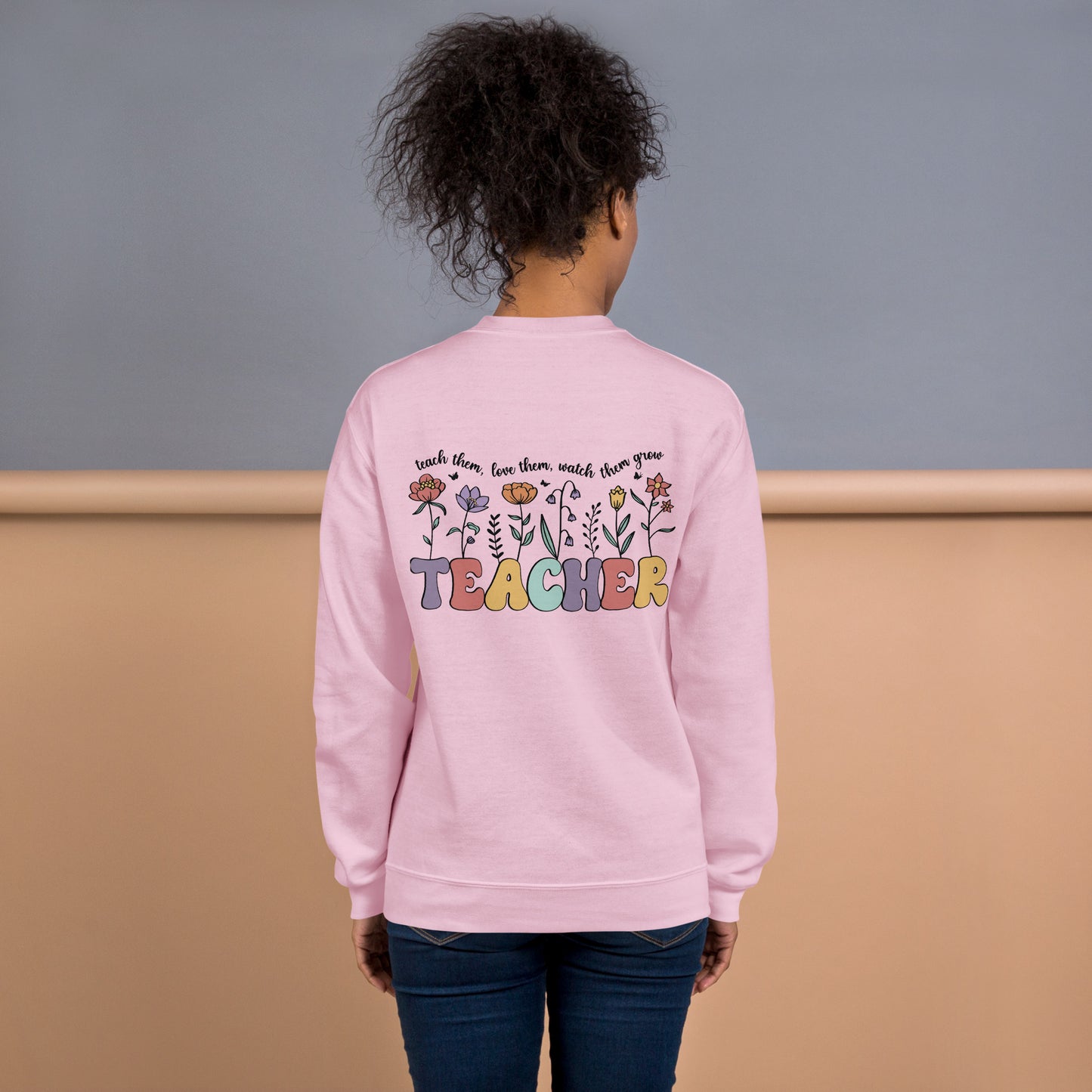 Teacher Them Love Them Unisex Sweatshirt