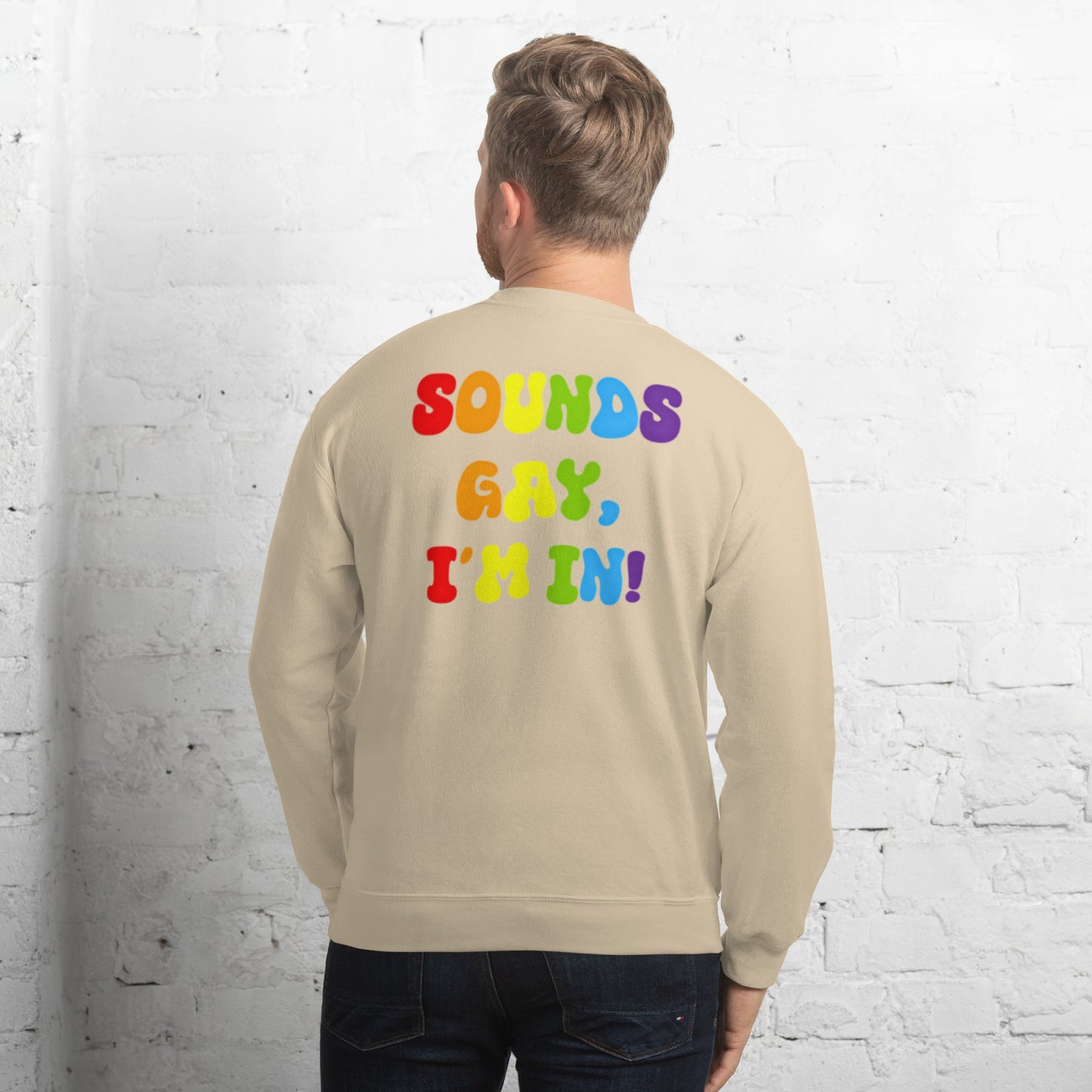 Sounds Gay, I'm In! - Unisex Sweatshirt