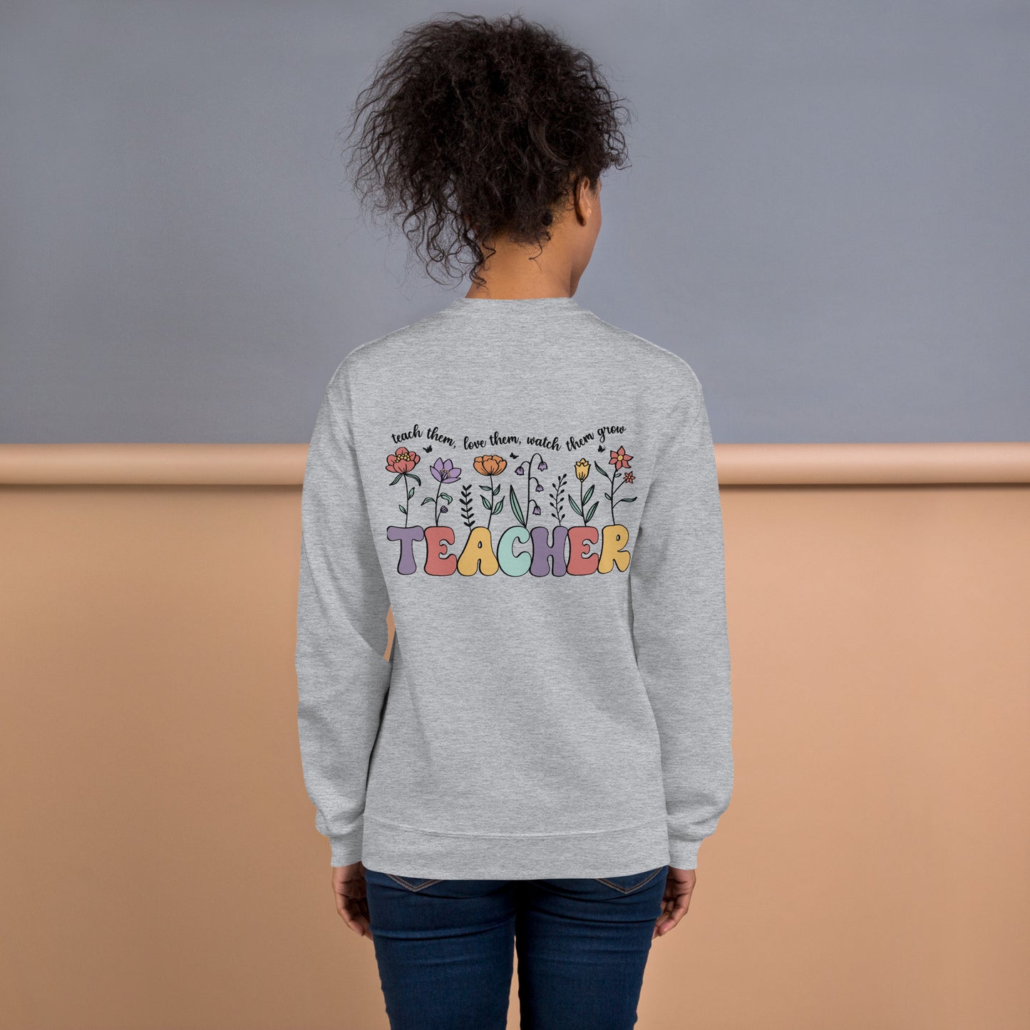 Teacher Them Love Them Unisex Sweatshirt