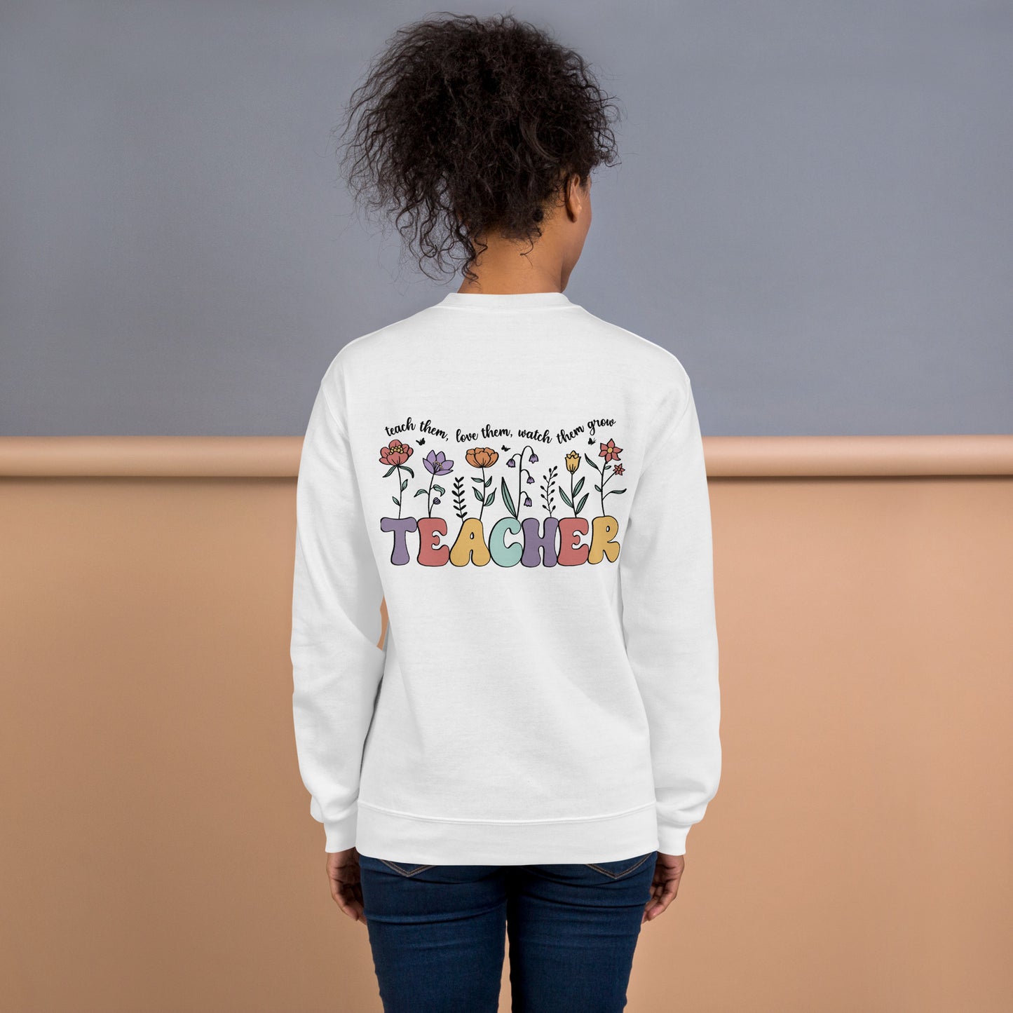 Teacher Them Love Them Unisex Sweatshirt