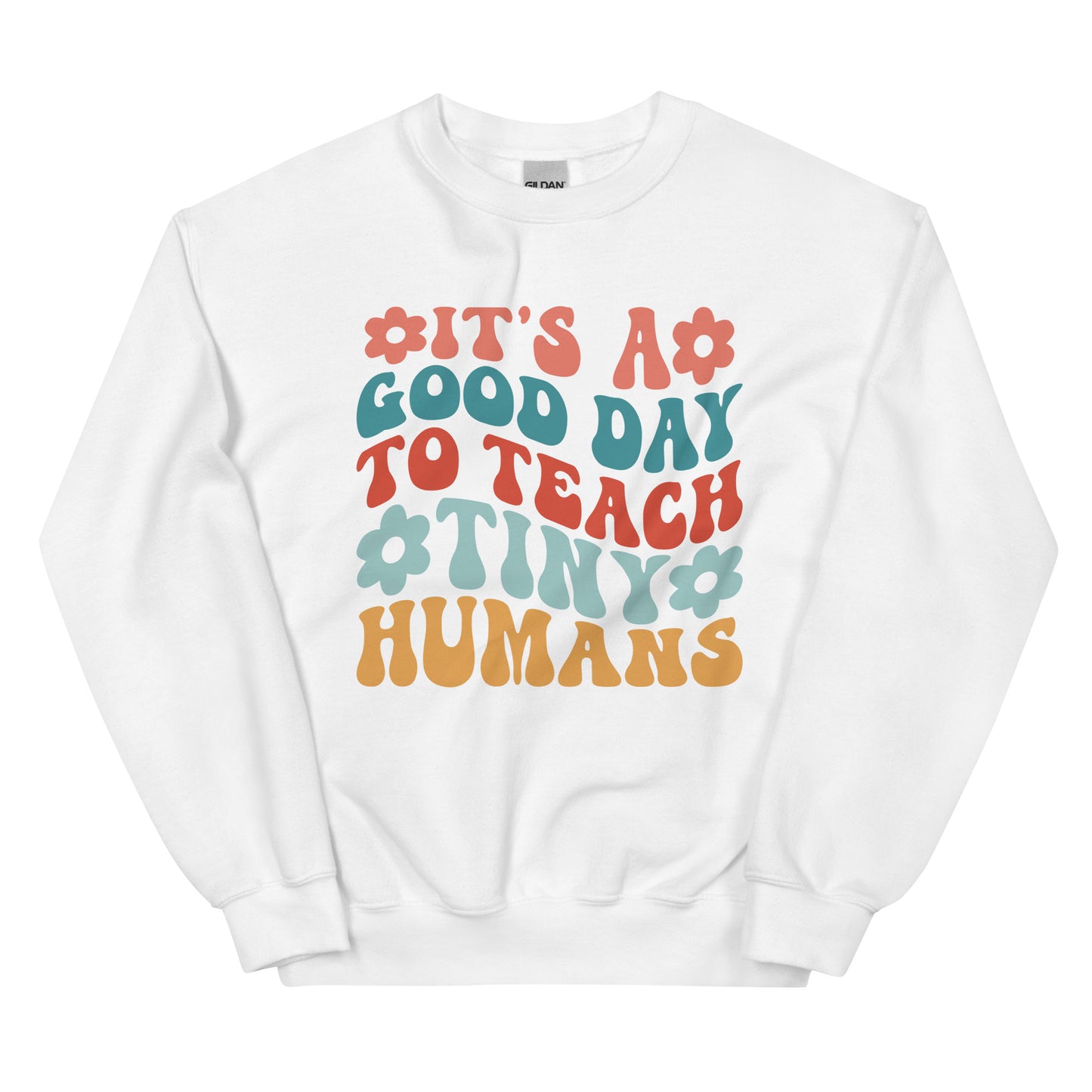 Teach Tiny Humans Unisex Sweatshirt