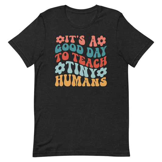 Teach Tiny Humans Unisex t-shirt