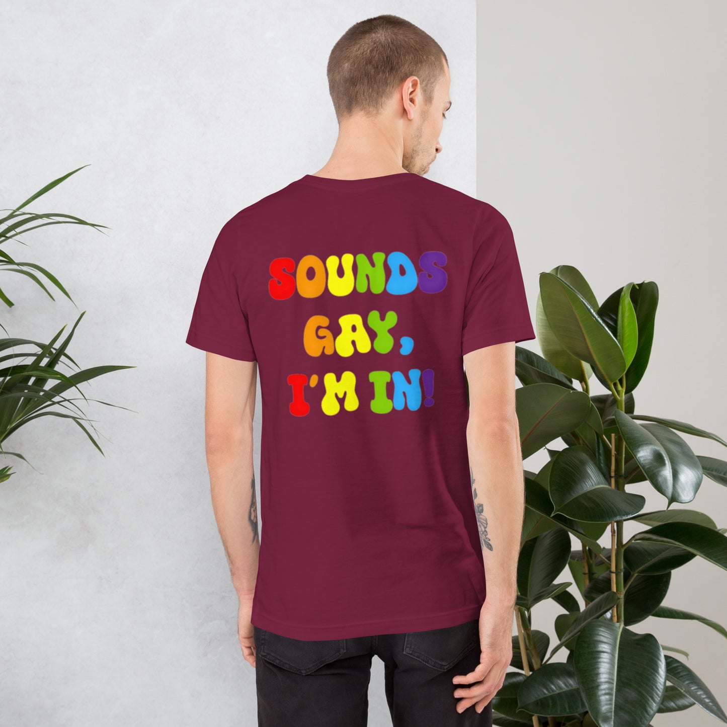 Sounds Gay, I'm In! - Unisex t-shirt