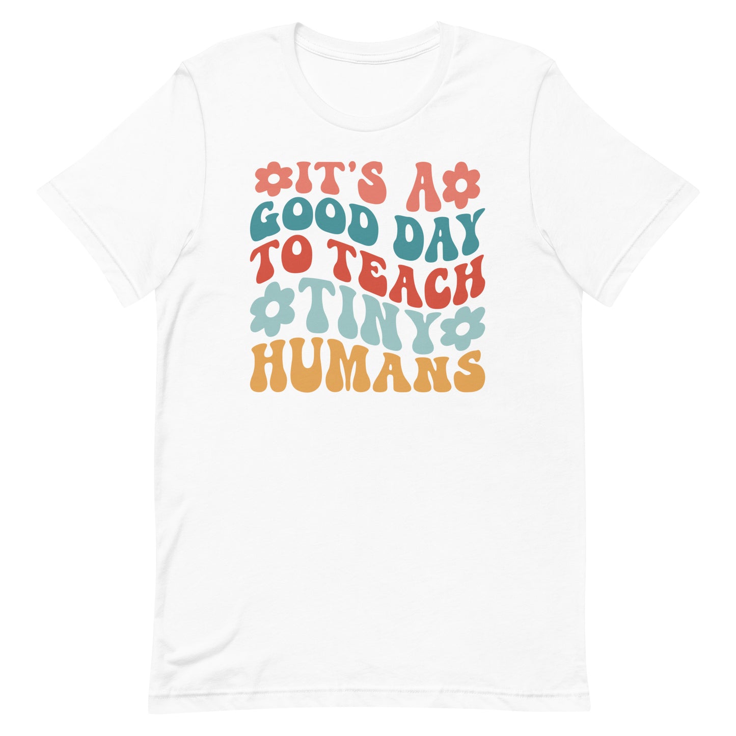 Teach Tiny Humans Unisex t-shirt