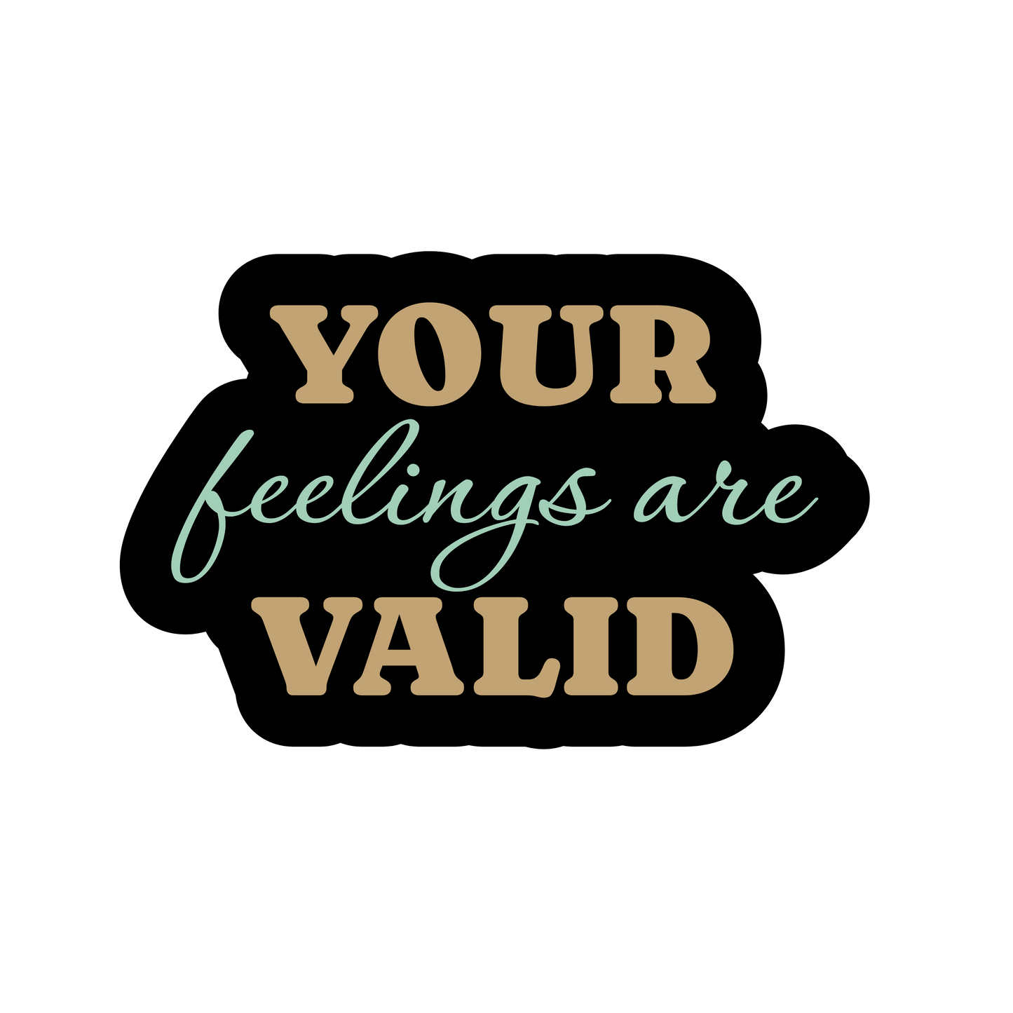 Your Feelings Are Valid Sticker